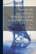 Cours De Mecanique Appliquee Aux Constructions; Volume 2