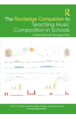 The Routledge Companion to Teaching Music Composition in Schools