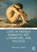 Loss in French Romantic Art, Literature, and Politics