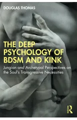 The Deep Psychology of BDSM and Kink