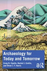 Archaeology for Today and Tomorrow