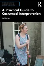 A Practical Guide to Costumed Interpretation
