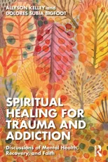 Spiritual Healing for Trauma and Addiction