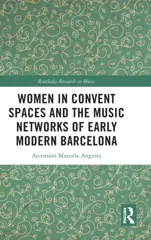 Women in Convent Spaces and the Music Networks of Early Modern Barcelona