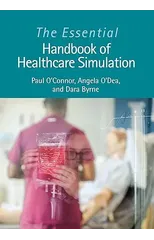 The Essential Handbook of Healthcare Simulation