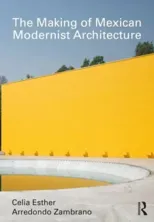 The Making of Mexican Modernist Architecture