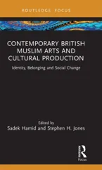 Contemporary British Muslim Arts and Cultural Production