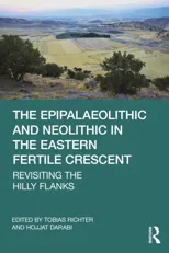 The Epipalaeolithic and Neolithic in the Eastern Fertile Crescent
