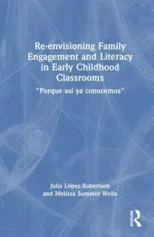 Re-envisioning Family Engagement and Literacy in Early Childhood Classrooms
