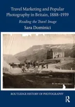 Travel Marketing and Popular Photography in Britain, 1888–1939