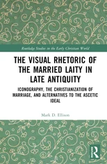 The Visual Rhetoric of the Married Laity in Late Antiquity