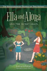 Ella and Alora and The Secret Drain