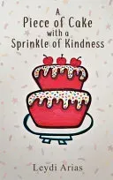 A Piece of Cake with a Sprinkle of Kindness