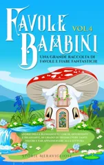 Favole per Bambini Una grande raccolta di favole fantastiche (Vol.4)