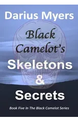 Black Camelot's Skeletons & Secrets