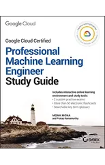 Official Google Cloud Certified Professional Machine Learning Engineer Study Guide