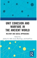 Unit Cohesion and Warfare in the Ancient World
