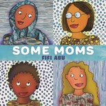 Some Moms