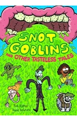 Snot Goblins and Other Tasteless Tales