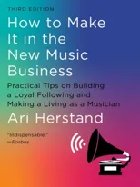 How To Make It in the New Music Business