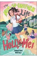 The Not-So-Uniform Life of Holly-Mei
