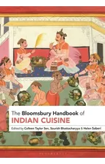 The Bloomsbury Handbook of Indian Cuisine