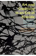 Art and Creativity in an Era of Ecocide
