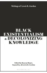 Black Existentialism and Decolonizing Knowledge