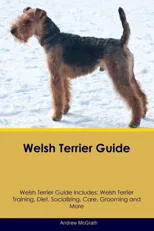 Welsh Terrier Guide Welsh Terrier Guide Includes