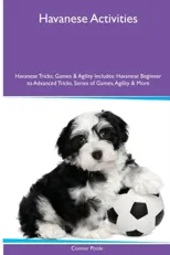 Havanese Activities Havanese Tricks, Games & Agility. Includes