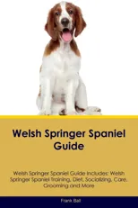 Welsh Springer Spaniel Guide Welsh Springer Spaniel Guide Includes