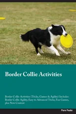 Border Collie Activities Border Collie Activities (Tricks, Games & Agility) Includes