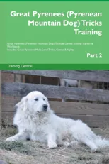 Great Pyrenees (Pyrenean Mountain Dog) Tricks Training Great Pyrenees Tricks & Games Training Tracker & Workbook. Includes