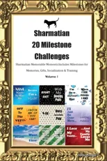 Sharmatian 20 Milestone Challenges Sharmatian Memorable Moments. Includes Milestones for Memories, Gifts, Socialization & Training Volume 1
