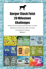 Barger Stock Feist 20 Milestone Challenges Barger Stock Feist Memorable Moments. Includes Milestones for Memories, Gifts, Grooming, Socialization & Training Volume 2