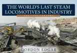 The World's Last Steam Locomotives in Industry