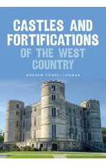 Castles and Fortifications of the West Country