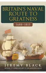 Britain's Naval Route to Greatness 1688-1815