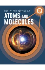 The Micro World of Atoms and Molecules