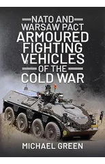 NATO and Warsaw Pact Armoured Fighting Vehicles of the Cold War