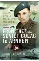 From the Soviet Gulag to Arnhem