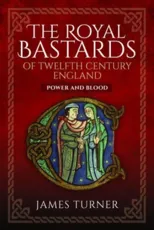 The Royal Bastards of Twelfth Century England