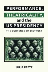 Performance, Theatricality and the US Presidency