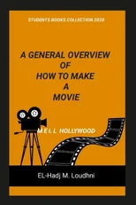 A General Overview of How to Make a Movie