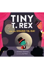 Tiny T. Rex and the Grand Ta-Da!
