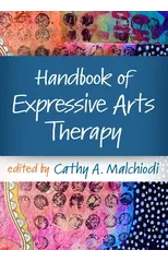 Handbook of Expressive Arts Therapy