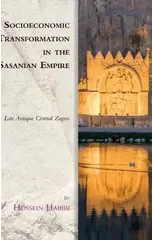 Socioeconomic Transformation in the Sasanian Empire
