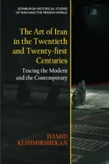 The Art of Iran in the Twentieth and Twenty-first Centuries