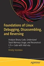Foundations of Linux Debugging, Disassembling, and Reversing