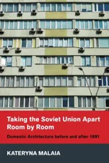 Taking the Soviet Union Apart Room by Room